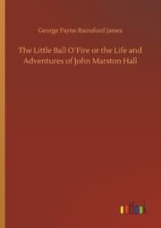 Cover von The Little Ball O'Fire or the Life and Adventures of John Marston Hall