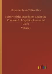 Cover von History of the Expedition under the Command of Captains Lewis and Clark