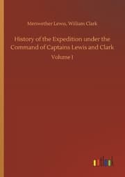 Cover von History of the Expedition under the Command of Captains Lewis and Clark