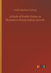 Cover von A Study of Pueble Pottery as Illustrative of Zuni Culture Growth