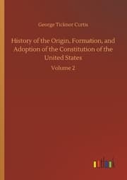 Cover von History of the Origin, Formation, and Adoption of the Constitution of the United States