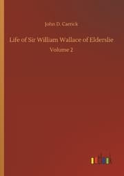 Cover von Life of Sir William Wallace of Elderslie