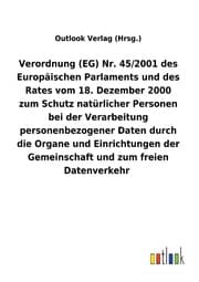 Cover von Verordnung (EG) Nr. 45/2001 des Europäischen Parlaments und des Rates vom 18. Dezember 2000 zum Schutz natürlicher Personen bei der Verarbeitung ... der Gemeinschaft und zum freien Datenverkehr