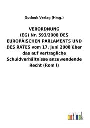 Cover von VERORDNUNG (EG) Nr. 593/2008 DES EUROPÄISCHEN PARLAMENTS UND DES RATES vom 17. Juni 2008 über das auf vertragliche Schuldverhältnisse anzuwendende Recht (Rom I)