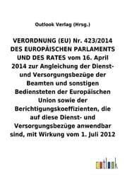 Cover von VERORDNUNG (EU) Nr. 423/2014 vom 16. April 2014 zur Angleichung der Dienst- und Versorgungsbezüge der Beamten und sonstigen Bediensteten der Europäischen Union sowie der Berichtigungskoeffizienten, die auf diese Dienst- und Versorgungsbezüge anwend