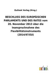 Cover von BESCHLUSS DES EUROPÄISCHEN PARLAMENTS UND DES RATES vom 20. November 2013 über die Inanspruchnahme des Flexibilitätsinstruments (2014/97/EU)