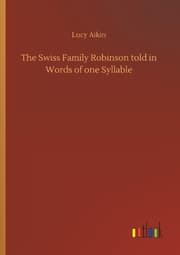 Cover von The Swiss Family Robinson told in Words of one Syllable