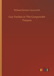 Cover von Guy Fawkes or The Gunpowder Treason