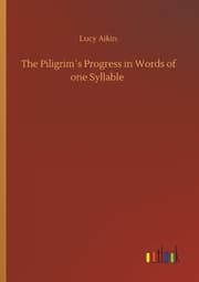 Cover von The Piligrim's Progress in Words of one Syllable