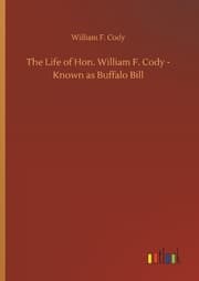 Cover von The Life of Hon. William F. Cody - Known as Buffalo Bill