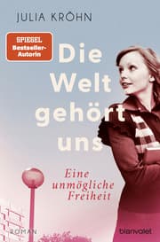 Cover von Die Welt gehört uns - Eine unmögliche Freiheit -