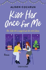 Cover von Kiss Her Once For Me - Die Liebe ist so magisch wie der erste Schnee