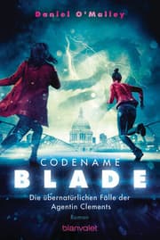 Cover von Codename Blade - Die übernatürlichen Fälle der Agentin Clements