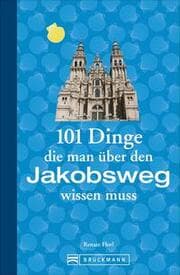 Cover von 101 Dinge, die man über den Jakobsweg wissen muss