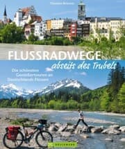 Cover von Flussradwege: Flussradeln abseits des Trubels