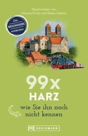 Cover von Bruckmann Reiseführer: 99 x Harz, wie Sie ihn noch nicht kennen.
