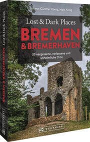 Cover von Lost & Dark Places Bremen & Bremerhaven