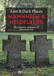 Cover von Lost & Dark Places Heidelberg und Mannheim