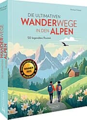 Cover von Die ultimativen Wanderwege in den Alpen