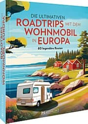 Cover von Die ultimativen Roadtrips mit dem Wohnmobil in Europa