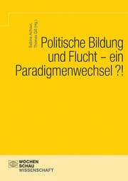 Cover von Politische Bildung und Flucht - ein Paradigmenwechsel?!