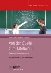 Cover von Von der Quelle zum Tafelbild III. Tafelarbeit im Geschichtsunterricht (Buch mit Download-Material)