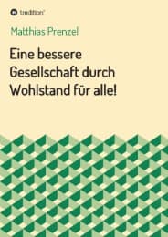 Cover von Eine bessere Gesellschaft durch Wohlstand für alle!