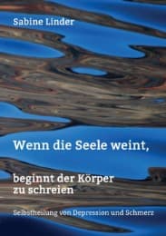 Cover von Wenn die Seele weint, beginnt der Körper zu schreien