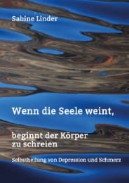 Cover von Wenn die Seele weint, beginnt der Körper zu schreien