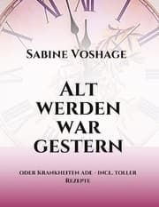 Cover von Alt werden war gestern