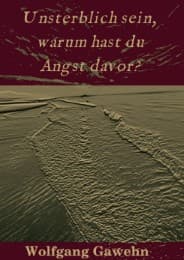 Cover von Unsterblich sein, warum hast du Angst davor?