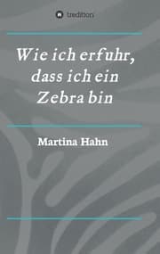 Cover von Wie ich erfuhr, dass ich ein Zebra bin