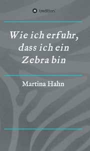 Cover von Wie ich erfuhr, dass ich ein Zebra bin