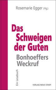 Cover von Das Schweigen der Guten: Bonhoeffers Weckruf