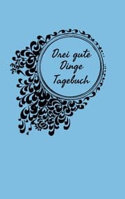 Cover von Drei gute Dinge Tagebuch