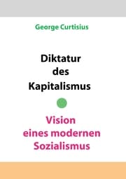 Cover von Diktatur des Kapitalismus - Vision eines modernen Sozialismus
