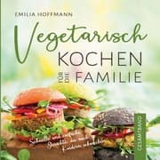 Cover von Vegetarisch Kochen für die Familie - Gesamtband