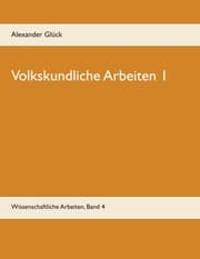 Cover von Volkskundliche Arbeiten 1. Die Überwindung des Pauperismus in der Gemeinde Elz. Vergangenheitsbewältigung in den fünfziger Jahren. Konsumgütergestaltung der Nachkriegszeit. Votivbild und Votivkult - Ausdruck einer Glaubensform. Wohnen im Dritten Re