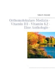 Cover von Orthomolekulare Medizin - Vitamin D3 - Vitamin K2 - Eine Anthologie