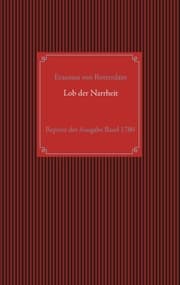 Cover von Lob der Narrheit. Reprint der seltenen Ausgabe Basel 1780 mit den Holzschnitten nach Hans Holbein d. J.