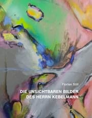 Cover von Die unsichtbaren Bilder des Herrn Kebelmann