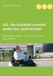 Cover von ALS - die Krankheit schreitet weiter fort, doch ich lebe!