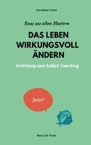 Cover von Raus aus alten Mustern: Das Leben wirkungsvoll ändern