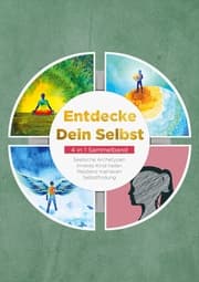 Cover von Entdecke Dein Selbst - 4 in 1 Sammelband: Seelische Archetypen - Selbstfindung - Inneres Kind heilen - Resilienz trainieren
