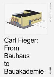 Cover von Carl Fieger: From Bauhaus to Bauakademie