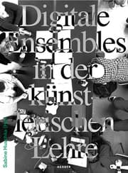 Cover von Digitale Ensembles in der künstlerischen Lehre