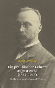 Cover von Ein preußischer Lehrer: August Nebe (1864-1943)