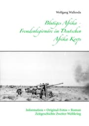 Cover von Blutiges Afrika - Fremdenlegionäre im Deutschen Afrika Korps