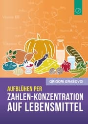 Cover von Aufblühen per Zahlen-Konzentration auf Lebensmittel