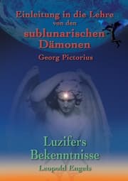 Cover von Luzifers Bekenntnisse/Einleitung in die Lehre von den sublunarischen Dämonen